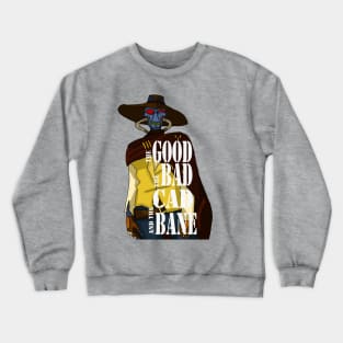 THE GOOD, THE BAD, AND THE CAD BANE Crewneck Sweatshirt